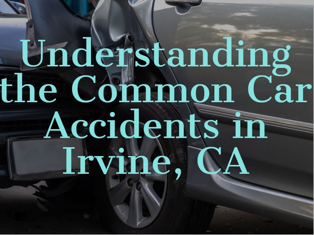 The Common Car Accidents in Irvine, CA